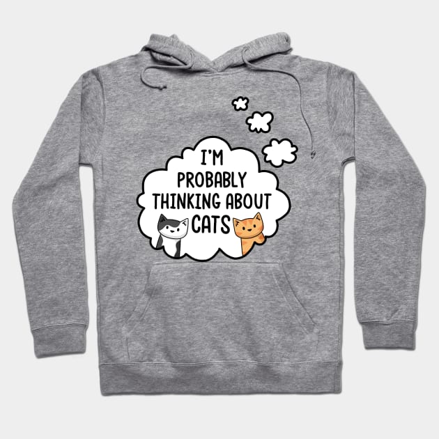 I'm Probably Thinking About Cats Hoodie by Doodlecats 